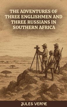 the adventures of three englishmen and three russians in southern africa (ebook)-jules verne-9789437469895