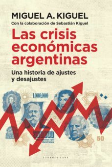 las crisis económicas argentinas (ebook)-miguel a. kiguel-9789500753395