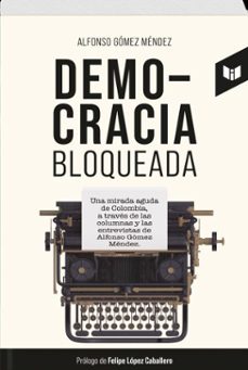 democracia bloqueada (ebook)-alfonso gómez méndez-9789580806295