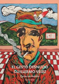 el gesto desnudo guillermo velez-catherine rendon-9789585003095