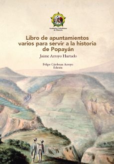 libro de apuntamientos varios para servir a la historia de popayan (ebook)-jaime arroyo hurtado-9789585154995