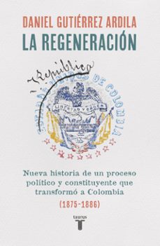 la regeneracion (ebook)-daniel gutiérrez ardila-9789585165595
