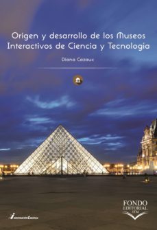 origen y desarrollo de los museos interactivos de ciencia y tecnologia (ebook)-diana etel cazaux-9789585414495