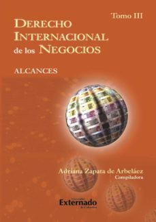 derecho internacional de los negocios. alcances. t. iii (ebook)-zapata de arbelaez adriana-9789587106695