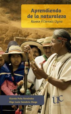 aprendiendo de la naturaleza. kwesx fizenxis uyna (ebook)-vicente; sanabria diago, olga lucia peña fernandez-9789587323795