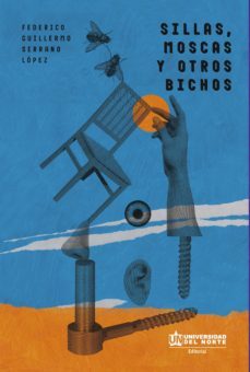sillas, moscas y otros bichos (ebook)-federico guillermo serrano lopez-9789587891195