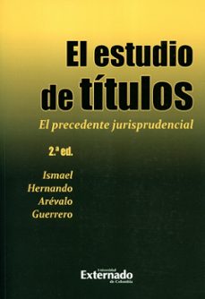 el estudio de titulos. el precedente jurisprudencial. 2 edicion (ebook)-ismael hernando arevalo guerrero-9789587901795