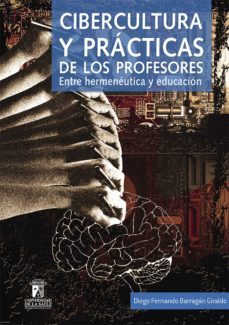 cibercultura y practicas de los profesores (ebook)-diego fernando barragan giraldo-9789588572895