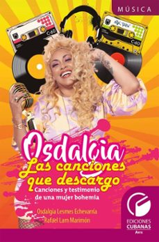 osdalgia. las canciones que descargo. canciones y testimonios de una mujer bohemia (ebook)-osdalgia lópez lesmes-rafael lam marimón-9789593142595