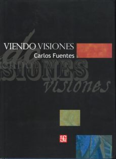 viendo visiones (2ª ed.)-carlos fuentes-9789681675295