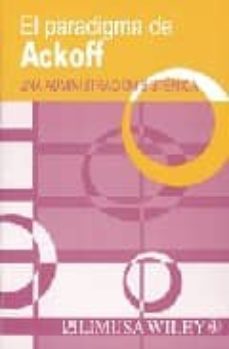 el paradigma de ackoff: una administracion sistemica-rusell l. ackoff-9789681861995