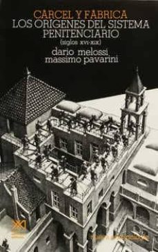 carcel y fabrica: los origenes del sistema penitenciario (siglos xvi-xix)-dario melossi-massimo pavarini-9789682309595