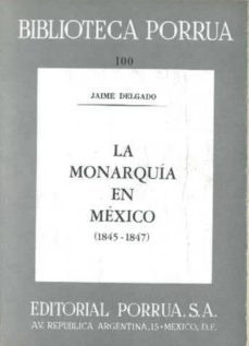 la monarquia en mexico (1845-1847)-jaime delgado-9789684524095