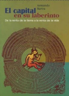 el capital en su laberinto: de la renta de la tierra a la renta d e la vida-armando bartra-9789687943695