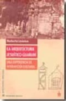 la arquitectura jesuitico-guarani: una experiencia de interaccion cultural-norberto levinton-9789871256495