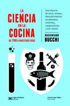 la ciencia en la cocina: de 1700 a nuestros dias. una historia de amor, recetas, descubrimientos accidentales, alcoholes, vanguardistas y bon vivants (ebook)-massimiano bucchi-9789876296595