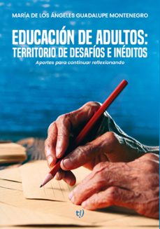educacion de adultos: territorio de desafios e ineditos (ebook)-maría de los ángeles guadalupe montenegro-9789878247595