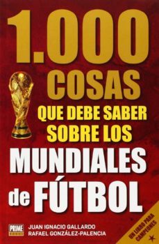 1000 cosas que debes saber sobre los mundiales de futbol-juan gallardo-9789896551995