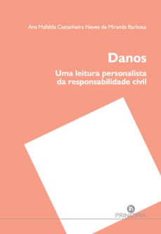 danos: uma leitura personalista da responsabilidade civil-ana mafalda castanheiro-9789897161995