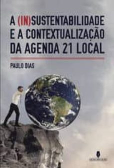 a (in)sustentabilidade e a contextualizaço da agenda 21 local (ebook)-paulo dias-9789897365195