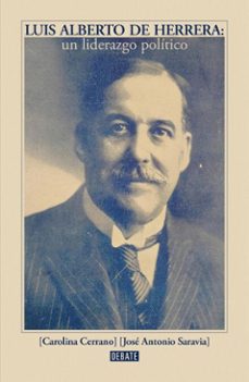 luis alberto de herrera (ebook)-carolina cerrano-josé antonio saravia-9789915690995