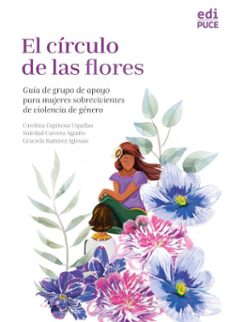 el circulo de las flores. guia de grupo de apoyo para mujeres sobrevivientes de violencia de genero (ebook)-carolina espinosa uquillas-soledad carrera aguiño-graciela ramírez iglesias-9789978776995