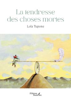 la tendresse des choses mortes (ebook)-lola tupone-9791020390295