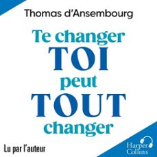 te changer toi peut tout changer (audiolibro)-thomas d'ansembourg-9791033926795