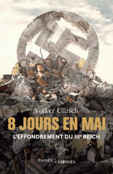8 jours en mai : l'effondrement du iiie reich (ebook)-volker ullrich-denis armand canal-9791040400295