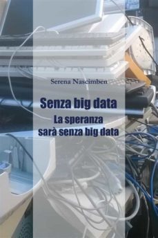 senza big data. la speranza sara senza big data (ebook)-9791221415995