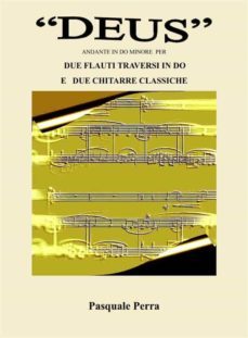 "deus", andante in do minore per due flauti traversi in do e  due chitarre  classiche (partitura, spartiti per flauto in do  1  e  2  e  per  chitarra classica 1ª e  2ª). (ebook)-9791221454895