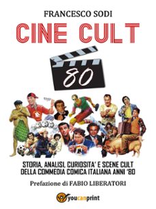 cine-cult 80. storia, analisi, curiosita e scene cult della commedia comica italiana anni '80 (ebook)-9791222793795