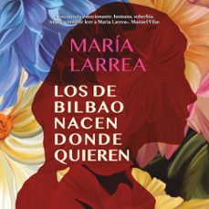 los de bilbao nacen donde quieren (audiolibro)-maria larrea-9791370091095