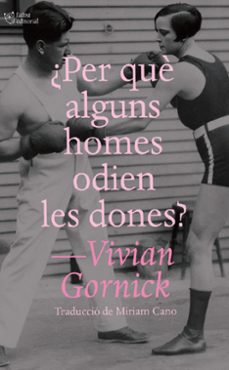 ¿per que alguns homes odien les dones?-vivian gornick-9791387672195