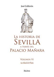 (i.b.d.) la historia de sevilla a traves del palacio mañara (volumen vi). la edad de plata-jose calderon-9791388445095