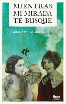 mientras mi mirada te busque (ebook)-aranzazu sumalla-9791399181395