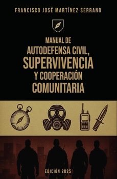 manual de autodefensa civil supervivencia y cooperacion comunitar ia-francisco j. martinez serrano-9791707283995
