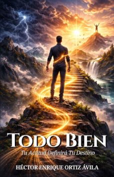 todo bien: tu actitud definira tu destino (ebook)-héctor enrique ortiz ávila-9798224974795