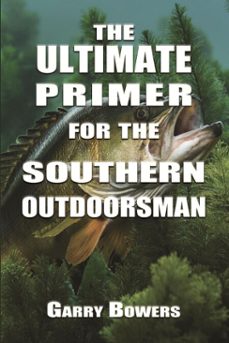 the ultimate primer for the southern outdoorsman (ebook)-garry bowers-9798227471895