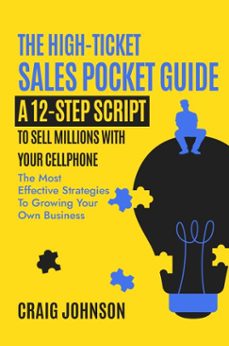 the high-ticket sales pocket guide: a 12-step script to sell millions with your cellphone (ebook)-craig johnson-9798230185895