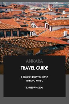 ankara travel guide: a comprehensive guide to ankara, turkey. (ebook)-daniel windsor-9798231596195