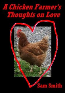a chicken farmer's thoughts on love (ebook)-sam smith-9798231624195