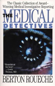 the medical detectives: the classic collection of award-winning medical investigative reporting (ebook)-berton roueche-9798232815295