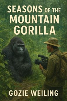 seasons of the mountain gorilla (ebook)-gozie weiling-9798232982195