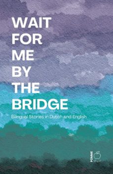 wait for me by the bridge: bilingual stories in dutch and english (ebook)-pomme bilingual-9798233193095