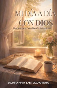 mi dia a dia con dios: despertando con dios cada mañana (ebook)-jachira mary santiago arroyo-9798233483295
