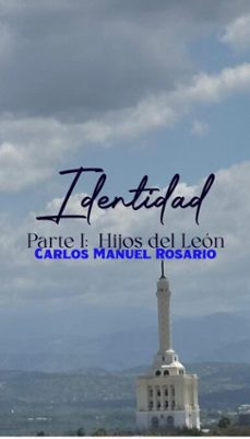 identidad, parte i: hijos del leon (ebook)-carlos manuel rosario-9798233560095