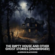 the empty house and other ghost stories (unabridged) (audiolibro)-algernon blackwood-9798330009695