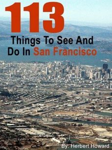 113 things to see and do in san francisco (ebook)-herbert howard-cdlxi00353295