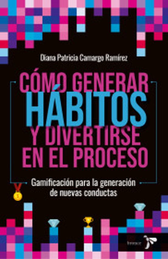 Portada de Cómo generar hábitos y divertirse en el proceso
